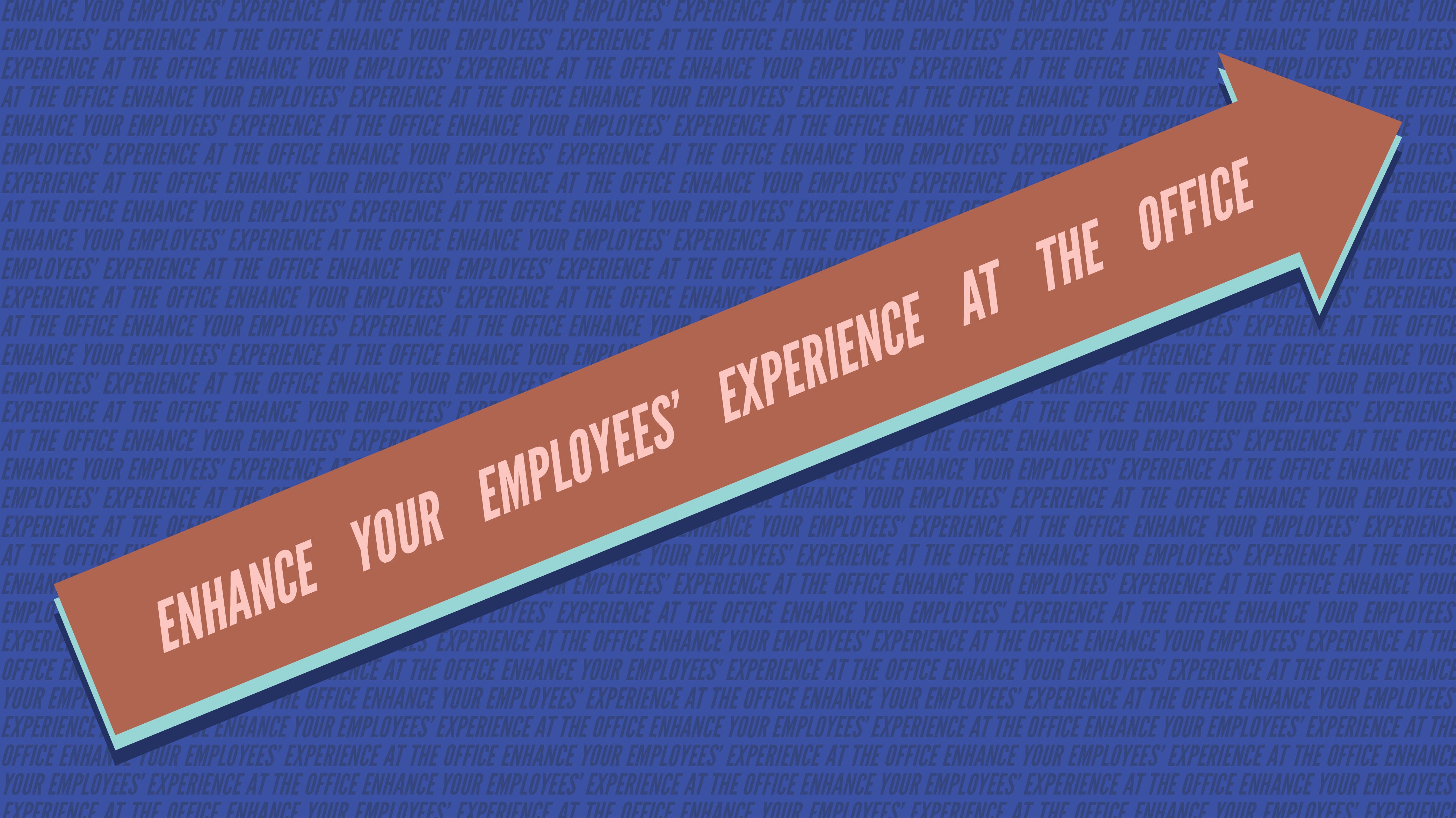 How To: Enhance Your  Employees’ Experience at the Office